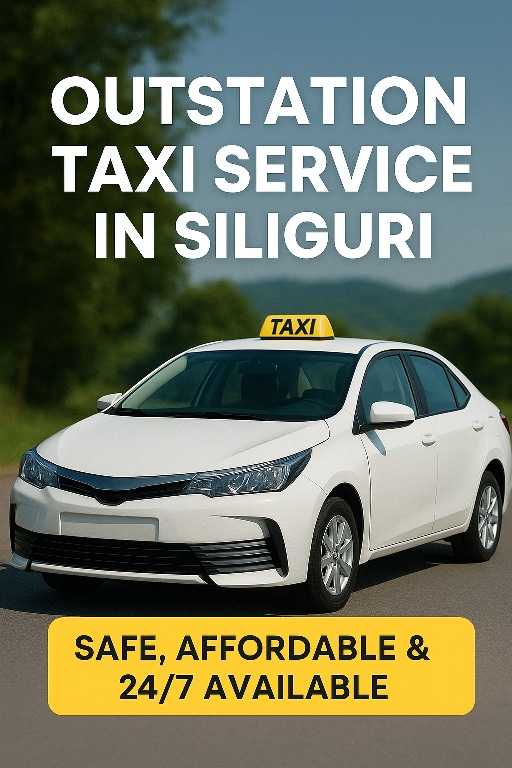 Reliable Outstation Taxi Service in Siliguri &ndash; Safe, Affordable & 24/7 Available