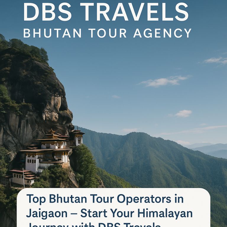 Top Bhutan Tour Operators in Jaigaon – Start Your Himalayan Journey with DBS Travels